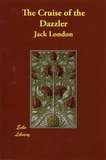 Jack London - The Cruise of the Dazzler.