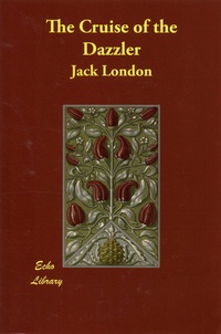 Jack London - The Cruise of the Dazzler.