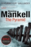 Henning Mankell et Ebba Segerberg - The Pyramid - Kurt Wallander.