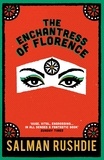 Salman Rushdie - The Enchantress of Florence.