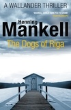 Henning Mankell - The Dogs of Riga.