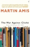 Martin Amis - The War Against Cliche - Essays and Reviews 1971-2000.