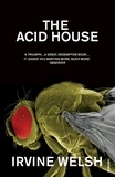 Irvine Welsh - The Acid House.