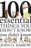 John D. Barrow - 100 Essential Things You Didn't Know You Didn't Know.
