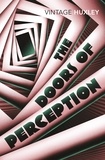Aldous Huxley et J G Ballard - The Doors of Perception - And Heaven and Hell.