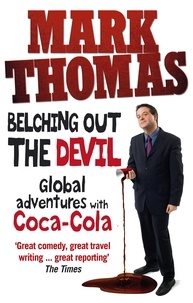Mark Thomas - Belching Out the Devil - Global Adventures with Coca-Cola.