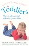 Melinda Blau et Tracy Hogg - Secrets Of The Baby Whisperer For Toddlers.