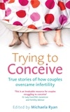 Michaela Ryan - Trying to Conceive - True stories of how couples overcame infertility.