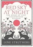 Jane Struthers - Red Sky at Night - The Book of Lost Country Wisdom.