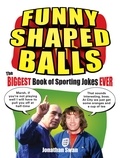 Jonathan Swan - Funny Shaped Balls - The Biggest Book of Sporting Jokes Ever.