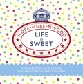 Life is Sweet - A Collection of Splendid Old-Fashioned Confectionery.