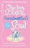 Jack Canfield et LeAnn Thieman - Chicken Soup for the Grandmother's Soul.