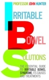 Dr John Hunter - Irritable Bowel Solutions - The essential guide to IBS, its causes and treatments.