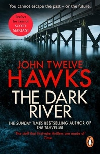 John Twelve Hawks - The Dark River.