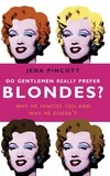 Jena Pincott - Do Gentlemen Really Prefer Blondes? - Why He Fancies You and Why He Doesn’t.