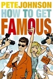 Pete Johnson - How to Get Famous.