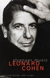 Leonard Cohen - Stranger Music - Selected Poems and Songs.