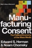 Noam Chomsky et Edward S. Herman - Manufacturing Consent - The Political Economy of the Mass Media.