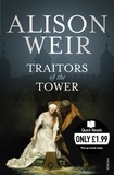 Alison Weir - Traitors of the Tower.