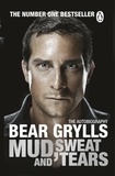 Bear Grylls - Mud, Sweat and Tears - The Phenomenal Number One Bestseller.