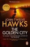John Twelve Hawks - The Golden City - the cult sci-fi trilogy that has come true.