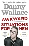 Danny Wallace - Awkward Situations for Men.