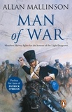 Allan Mallinson - Man Of War - (The Matthew Hervey Adventures: 9): A thrilling and action-packed military adventure from bestselling author Allan Mallinson that will make you feel you are in the midst of the battle.