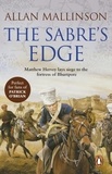 Allan Mallinson - The Sabre's Edge - (The Matthew Hervey Adventures: 5):A gripping, action-packed military adventure from bestselling author Allan Mallinson.
