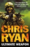 Chris Ryan - Ultimate Weapon - a race against time blockbuster from number one bestselling author, Chris Ryan.