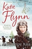 Katie Flynn - A Mistletoe Kiss - World War 2 Saga.