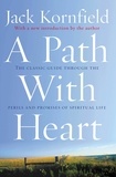 Jack Kornfield - A Path With Heart - The Classic Guide Through The Perils And Promises Of Spiritual Life.