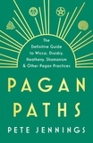Peter Jennings - Pagan Paths - A Guide to Wicca, Druidry, Asatru Shamanism and Other Pagan Practices.