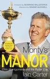 Iain Carter - Monty's Manor - Colin Montgomerie and the Ryder Cup.