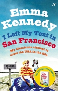 Emma Kennedy - I Left My Tent in San Francisco.