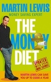 Martin Lewis - The Money Diet - revised and updated - The ultimate guide to shedding pounds off your bills and saving money on everything!.