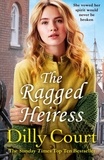 Dilly Court - The Ragged Heiress - A heartwarming historical saga from Sunday Times bestselling author Dilly Court.