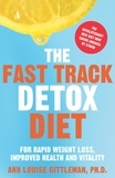 Ann Louise Gittleman - The Fast Track Detox Diet - For Overnight Weightloss, Improved Health and Vitality.