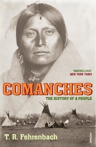 T R Fehrenbach - Comanches - The History of a People.