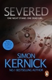 Simon Kernick - Severed - a race-against-time thriller from bestselling author Simon Kernick.