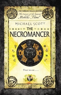 Michael Scott - The Secrets of the Immortal Nicholas Flamel Tome 4 : The Necromancer.