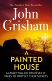 John Grisham - A Painted House - A gripping crime thriller from the Sunday Times bestselling author of mystery and suspense.