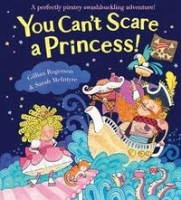 Gillian Rogerson et Sarah McIntyre - You Can't Scare a Princess!.