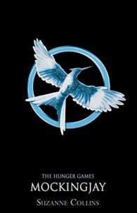 Suzanne Collins - The Hunger Games Tome 3 : Mockingjay.