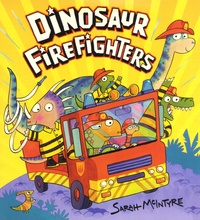 Sarah McIntyre - Dinosaur FireFighters.