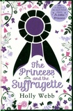 Holly Webb - The Princess and the Suffragette.
