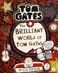 Liz Pichon - Tom Gates Tome 1 : The Brilliant World of Tom Gates.