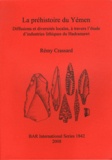 Rémy Crassard - La préhistoire du Yémen - Diffusions et diversités locales, à travers l'étude d'industries lithiques du Hadramawt.