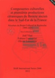 Joël Vital et Fabien Convertini - Composantes culturelles et premières productions céramiques du Bronze ancien dans le sud-est de la France - Résultats du projet collectif de recherche 1999-2009.