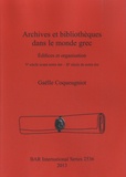 Gaëlle Coqueugniot - Archives Et bibliothèques dans le monde grec - Edifices et organisation.