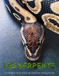 Daniel Gilpin - Les serpents - Le monde fascinant des grands prédateurs.